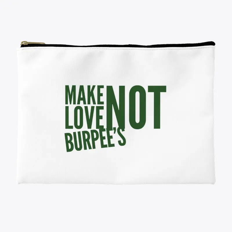 Make Love Not Burpee's