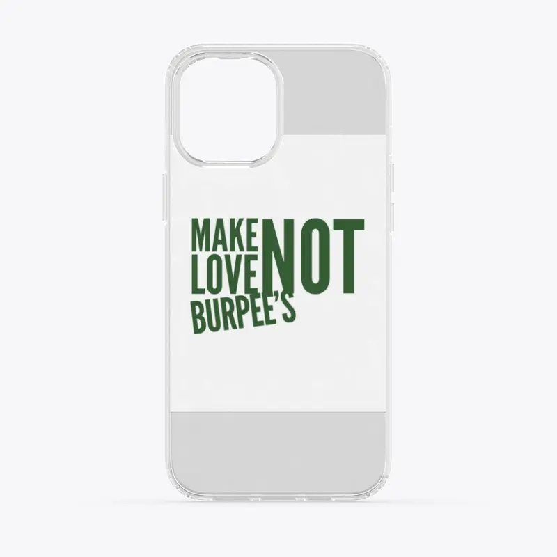 Make Love Not Burpee's