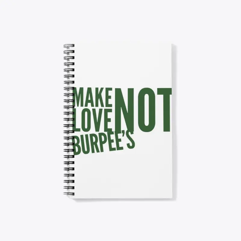 Make Love Not Burpee's