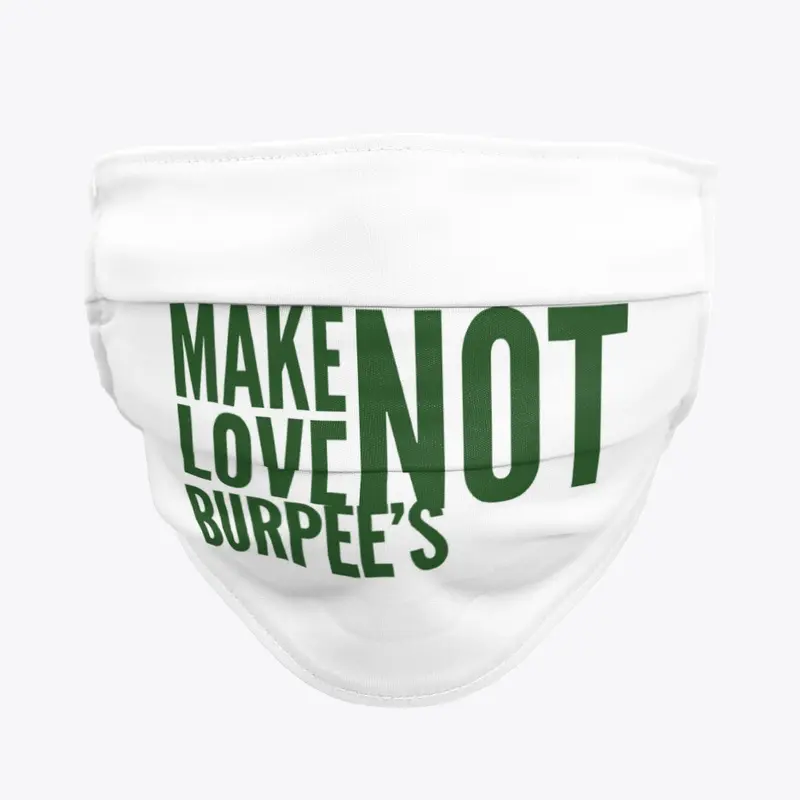 Make Love Not Burpee's