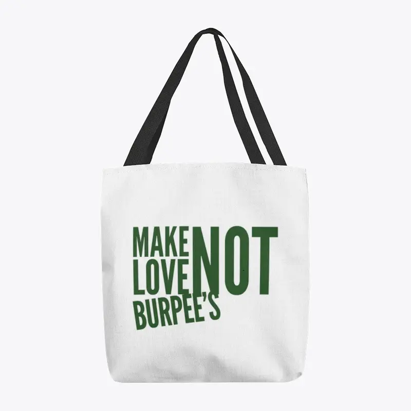 Make Love Not Burpee's